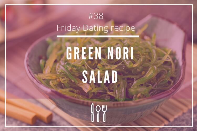 Green Nori Salad for a great date