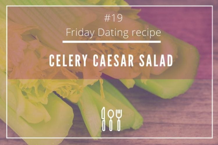 Celery Caesar Salad to seduce your date
