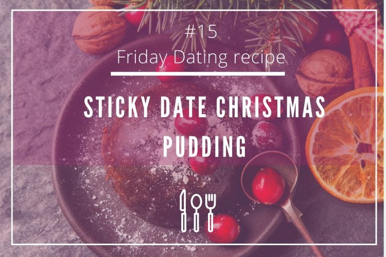 Sticky Date Christmas pudding, to celebrate love