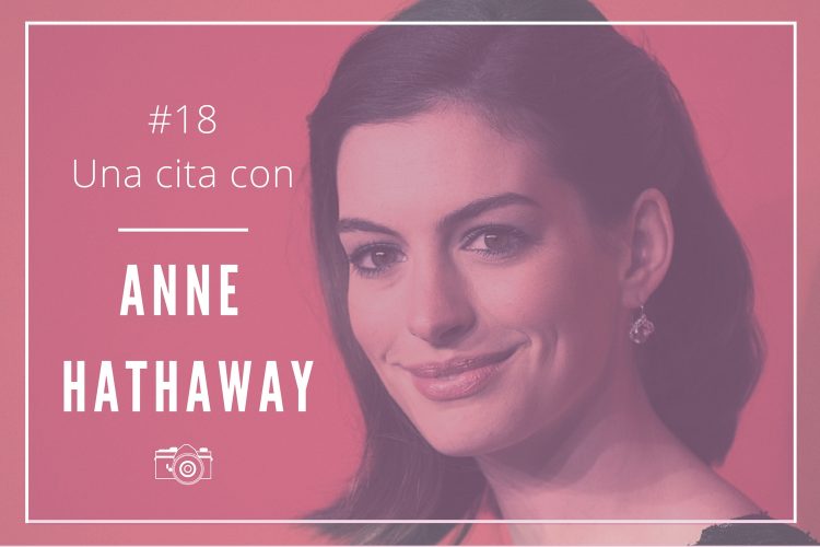 Una cita con Anne Hathaway