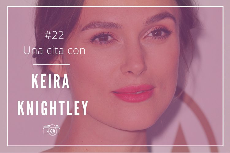 Una cita con Keira Knightley