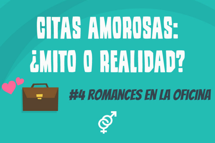#Vídeo – Citas amorosas: ¿mito o realidad? – Romances en la oficina