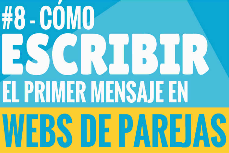 #8 – Cómo escribir el primer mensaje | Citas Online