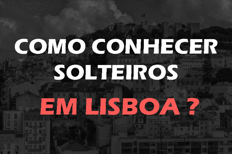 Como conhecer pessoas em Lisboa? O guia completo está aqui