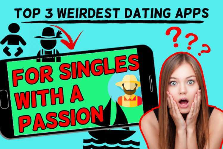 TOP 3 Weirdest dating apps… for single with a clear passion!
