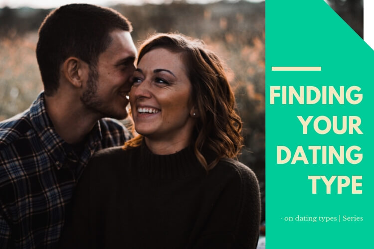 Your dating type exists, here’s how to find it!