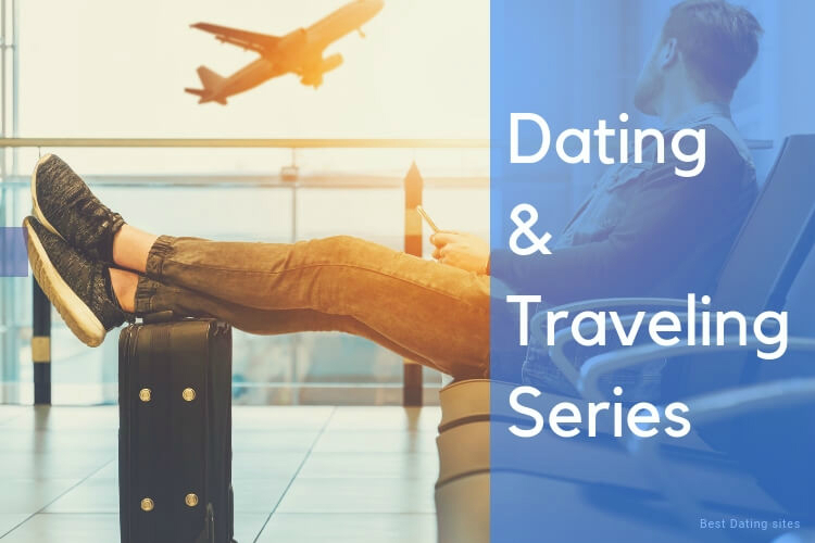 Dating while traveling: Tips and tricks