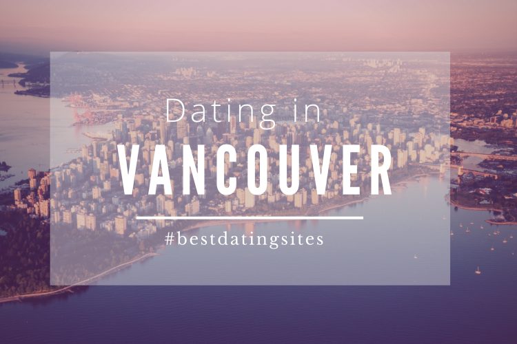 Best Dating App Vancouver Reddit : The Best Dating Apps For 2021 Pc…